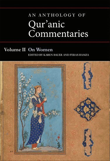 Karen Bauer, Feras Hamza - An Anthology of Qur'anic Commentaries, Volume II, Inbunden