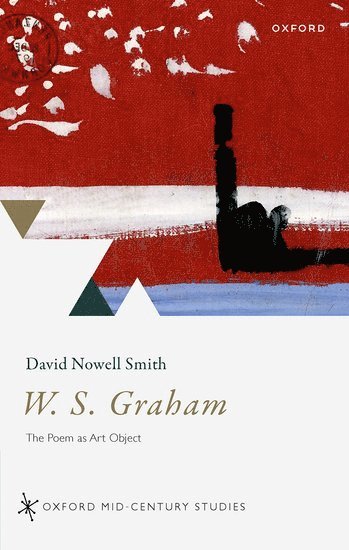 David Nowell Smith, University of East Anglia) Nowell Smith, David (Associate Professor of Poetry/Poetics - W. S. Graham, Inbunden