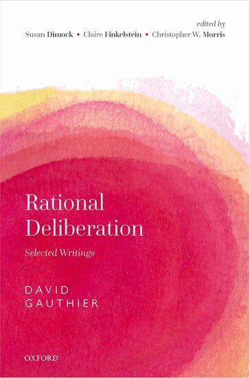 David Gauthier, Susan Dimock, Claire Finkelstein, Christopher W. Morris - Rational Deliberation, Inbunden