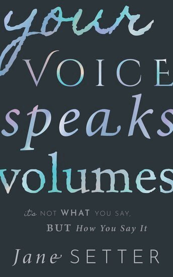 Jane Setter - Your Voice Speaks Volumes, Häftad
