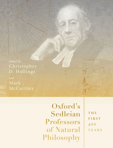 Christopher Hollings, Mark McCartney - Oxford's Sedleian Professors of Natural Philosophy, Inbunden