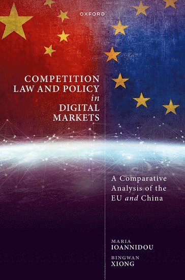 Maria Ioannidou, Bingwan Xiong, Queen Mary University of London) Ioannidou, Maria (Reader in Competition Law, Reader in Competition Law, Renmin University of China) Xiong, Bingwan (Professor of Law, Professor of Law - Competition Law and Policy in Digital Markets, Inbunden