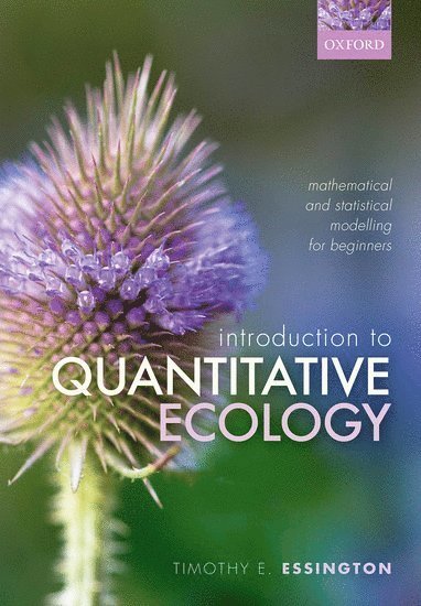 Timothy E. Essington, Univers Essington, Timothy E. (Professor, School of Aquatic and Fisheries Sciences; Director, Center for Quantitative Sciences and Director, QERM Graduate Program, University of Washington, USA, Professor, School of Aquatic and Fisheries Sciences; Director, Center for Quantitative Sciences and Director, QERM Graduate Program, University of Washington, USA, School of Aquatic and Fisheries Sciences - Introduction to Quantitative Ecology, Häftad