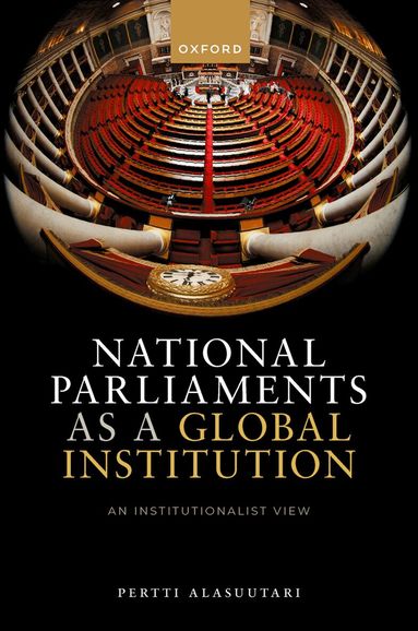 Pertti Alasuutari - National Parliaments as a Global Institution, Inbunden