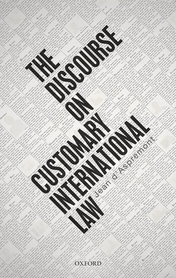 Jean d'Aspremont - The Discourse on Customary International Law, Inbunden
