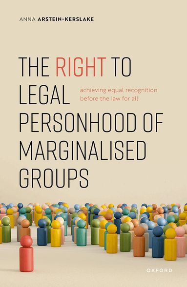 Anna Arstein-Kerslake - The Right to Legal Personhood of Marginalised Groups, Inbunden