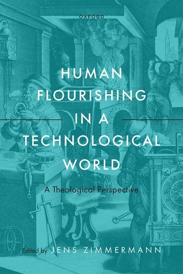 Jens Zimmermann - Human Flourishing in a Technological World, Inbunden