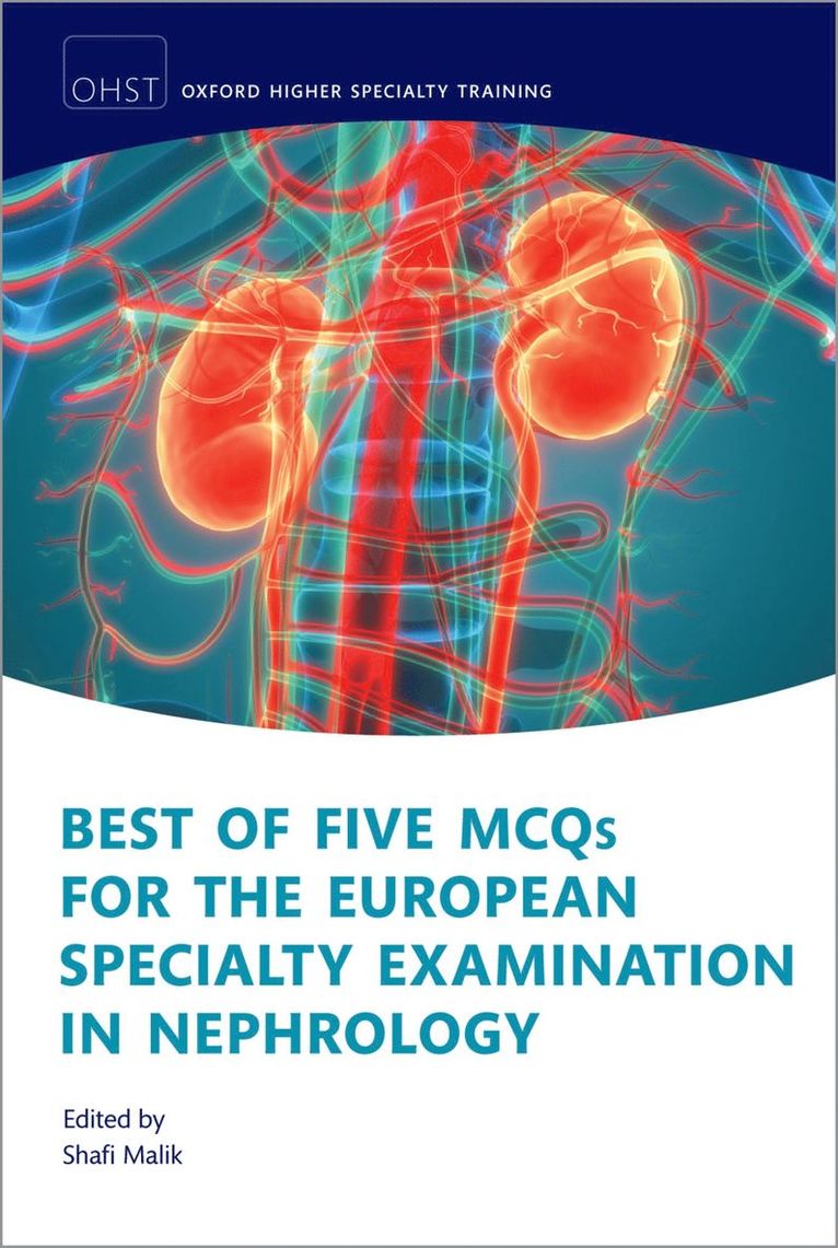 Shafi Malik, UK) Malik, Shafi (Consultant Transplant Nephrologist, Consultant Transplant Nephrologist, University Hospitals of Coventry and Warwickshire NHS Trust - Best of Five MCQs for the European Specialty Examination in Nephrology, Häftad