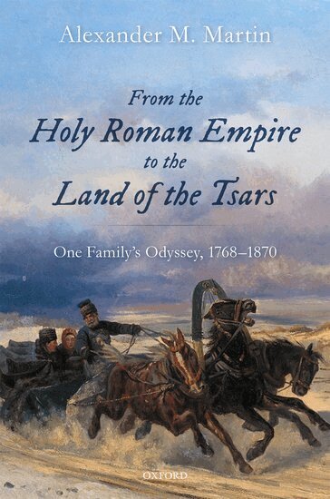 Alexander M. Martin - From the Holy Roman Empire to the Land of the Tsars, Inbunden