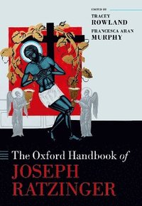 bokomslag The Oxford Handbook of Joseph Ratzinger