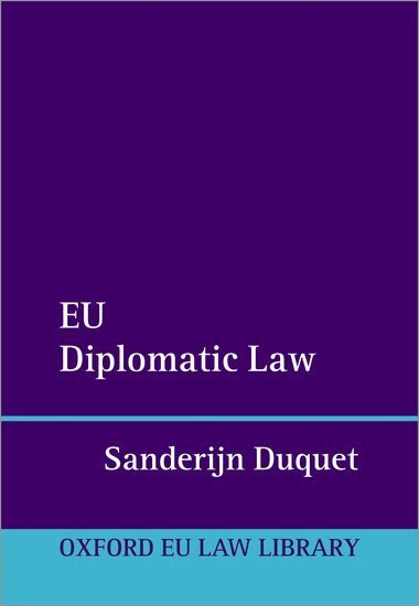 Sanderijn Duquet - EU Diplomatic Law, Inbunden