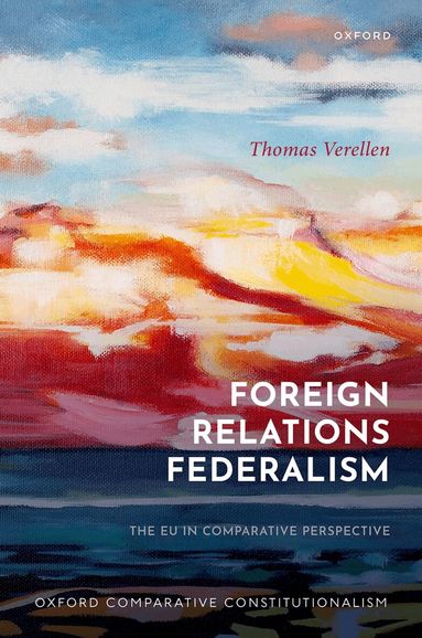 Thomas Verellen - Foreign Relations Federalism, Inbunden
