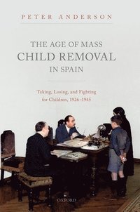 bokomslag The Age of Mass Child Removal in Spain