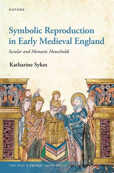Katharine Sykes - Symbolic Reproduction in Early Medieval England, Inbunden