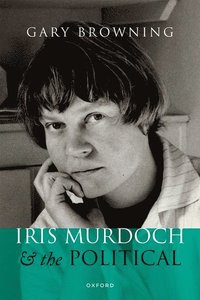 bokomslag Iris Murdoch and the Political
