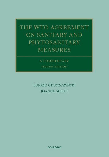 Lukasz Gruszczynski, Joanne Scott - The WTO Agreement on Sanitary and Phytosanitary Measures, Inbunden