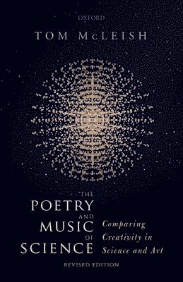Tom McLeish, UK) McLeish, Tom (Professor of Natural Philosophy, Professor of Natural Philosophy, University of York, Tom Mcleish - The Poetry and Music of Science, Häftad