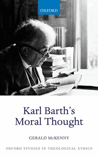 Gerald McKenny - Karl Barth's Moral Thought, Inbunden