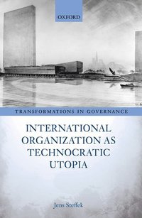 bokomslag International Organization as Technocratic Utopia