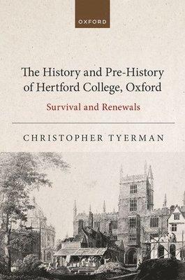 bokomslag History and Pre-History of Hertford College, Oxford