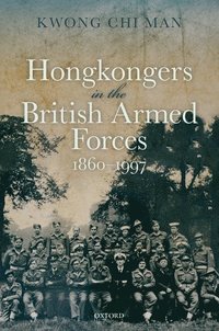 bokomslag Hongkongers in the British Armed Forces, 1860-1997