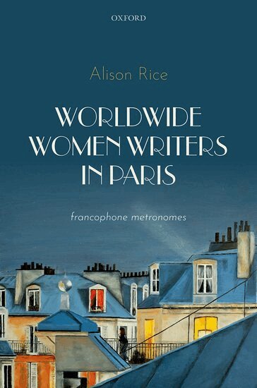 Alison Rice - Worldwide Women Writers in Paris, Inbunden