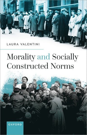 Laura Valentini, Ludwig-Maximilians-Universitat Munchen) Valentini, Laura (Professor of Philosophy and Political Theory, Professor of Philosophy and Political Theory - Morality and Socially Constructed Norms, Inbunden