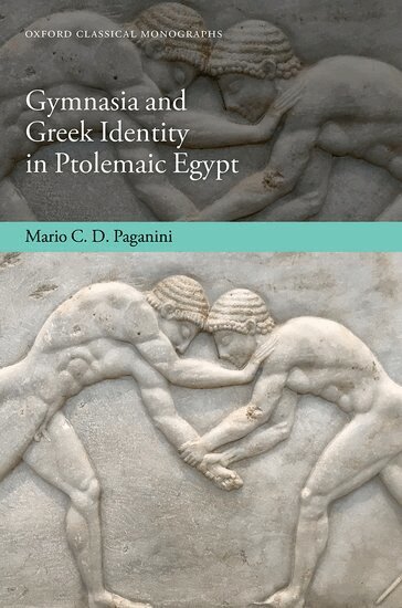 Mario C. D. Paganini - Gymnasia and Greek Identity in Ptolemaic Egypt, Inbunden