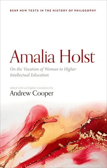 Andrew Cooper - Amalia Holst: On the Vocation of Woman to Higher Intellectual Education, Inbunden