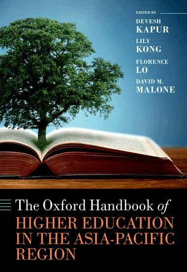 Devesh Kapur, Lily Kong, Florence Lo, David M. Malone - The Oxford Handbook of Higher Education in the Asia-Pacific Region, Inbunden