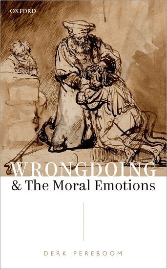 Derk Pereboom - Wrongdoing and the Moral Emotions, Inbunden
