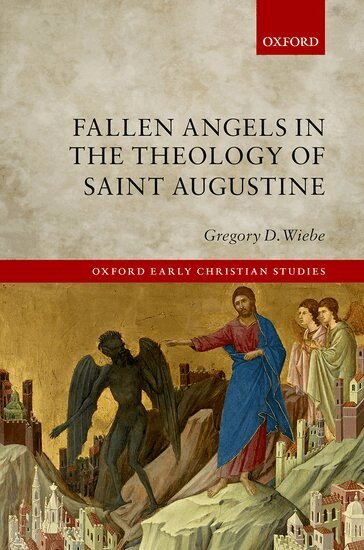 Gregory D. Wiebe - Fallen Angels in the Theology of St Augustine, Inbunden