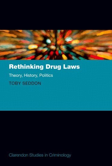 Toby Seddon - Rethinking Drug Laws, Inbunden