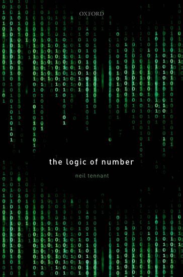 Neil Tennant - The Logic of Number, Inbunden