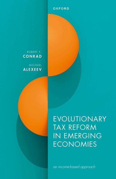 Robert F. Conrad, Michael Alexeev - Evolutionary Tax Reform in Emerging Economies, Inbunden