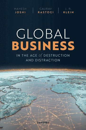 Global Business in the Age of Destruction and Distraction 1