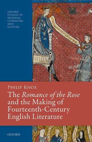 Philip Knox - The Romance of the Rose and the Making of Fourteenth-Century English Literature, Inbunden