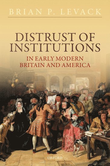 Distrust of Institutions in Early Modern Britain and America 1