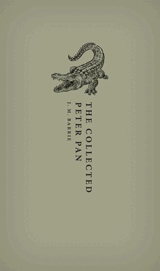 J. M. Barrie, Robert Douglas-Fairhurst - The Collected Peter Pan, Inbunden