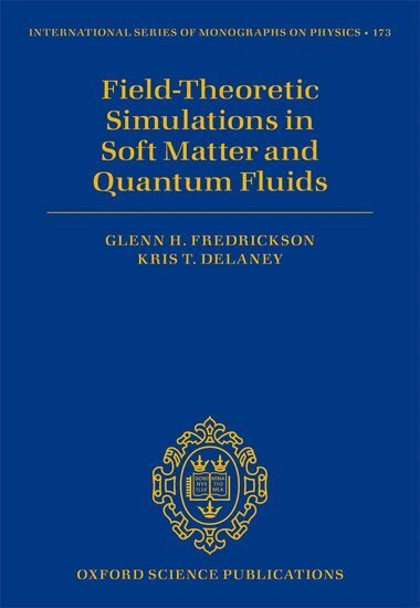 Glenn H. Fredrickson, Kris T. Delaney - Field Theoretic Simulations in Soft Matter and Quantum Fluids, Inbunden