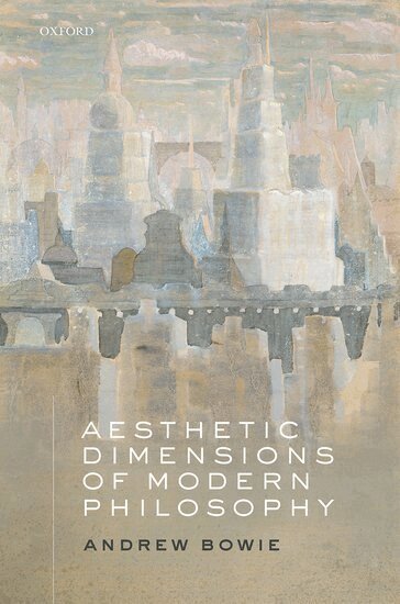 Andrew Bowie - Aesthetic Dimensions of Modern Philosophy, Inbunden