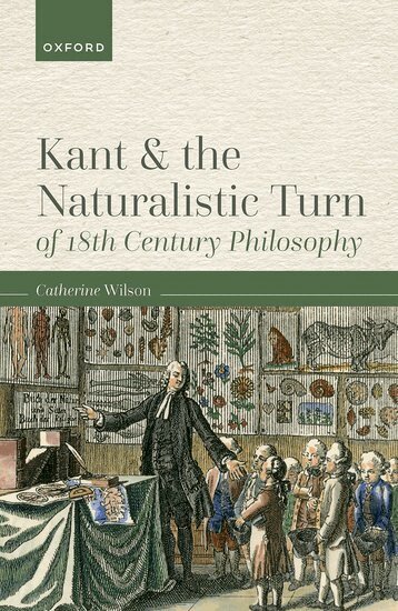 Catherine Wilson - Kant and the Naturalistic Turn of 18th Century Philosophy, Inbunden