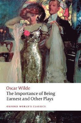 bokomslag The Importance of Being Earnest and Other Plays