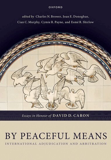 Charles N. Brower, Charles N. Brower, Joan E. Donoghue, Cian C. Murphy, Cymie R. Payne, Esmé R. Shirlow - By Peaceful Means, Inbunden