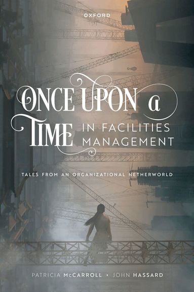 Patricia McCarroll, John Hassard - Once Upon a Time in Facilities Management, Inbunden