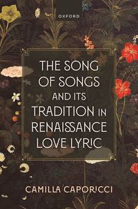 bokomslag The Song of Songs and Its Tradition in Renaissance Love Lyric