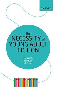 bokomslag The Necessity of Young Adult Fiction