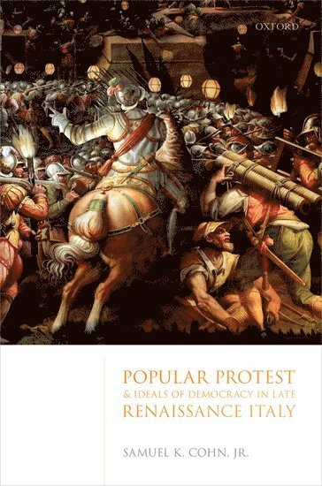 Popular Protest and Ideals of Democracy in Late Renaissance Italy 1
