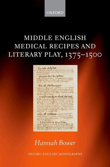 Hannah Bower - Middle English Medical Recipes and Literary Play, 1375-1500, Inbunden