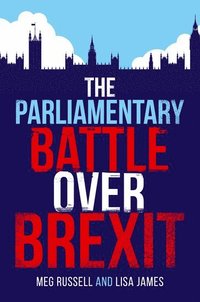 bokomslag The Parliamentary Battle over Brexit